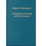 Composition, Printing and Performance - Blackburn, Bonnie J.