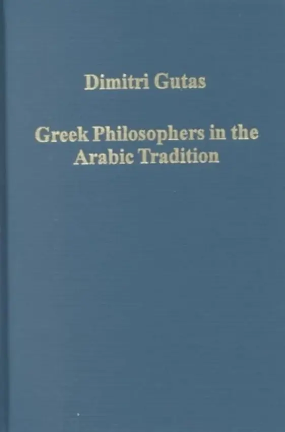 Greek Philosophers in the Arabic Tradition - Gutas, Dimitri