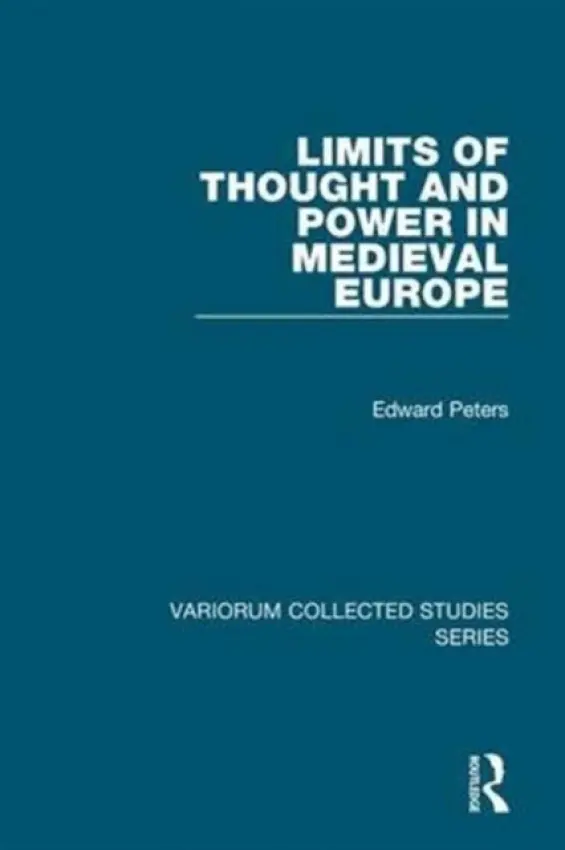 Limits of Thought and Power in Medieval Europe - Peters, Edward