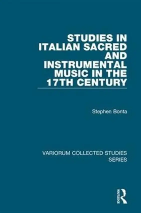 Studies in Italian Sacred and Instrumental Music in the 17th Century - Bonta, Stephen