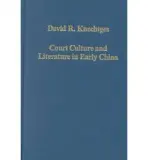 Court Culture and Literature in Early China - Knechtges, David R.