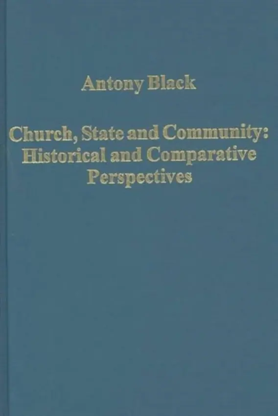 Church, State and Community: Historical and Comparative Perspectives - Black, Antony