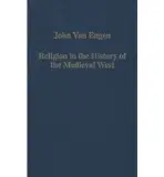 Religion in the History of the Medieval West - Engen, John Van