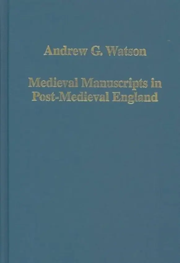 Medieval Manuscripts in Post-Medieval England - Watson, Andrew G.