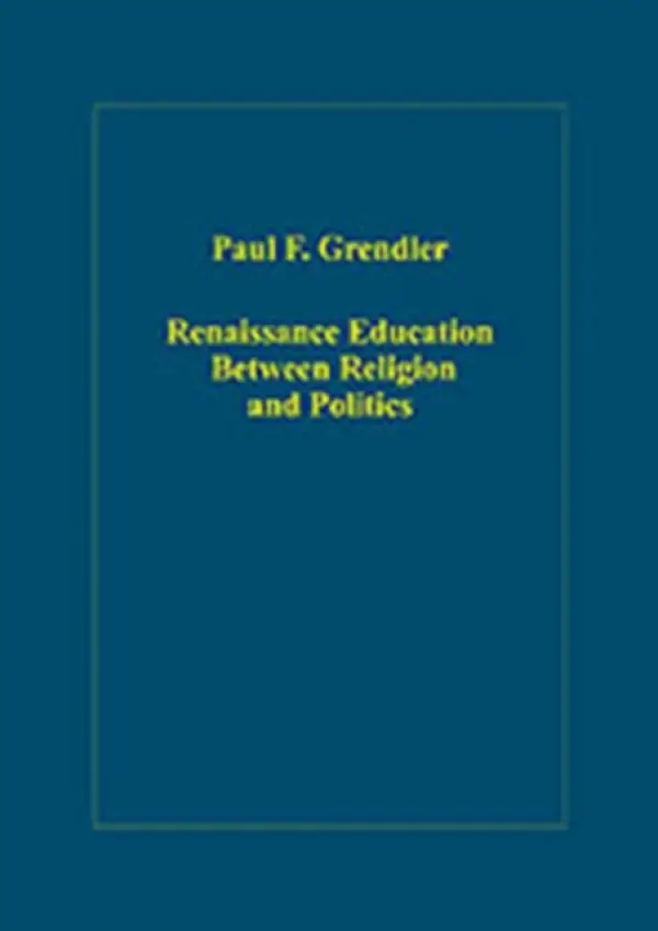 Renaissance Education Between Religion and Politics - Grendler, Paul F.