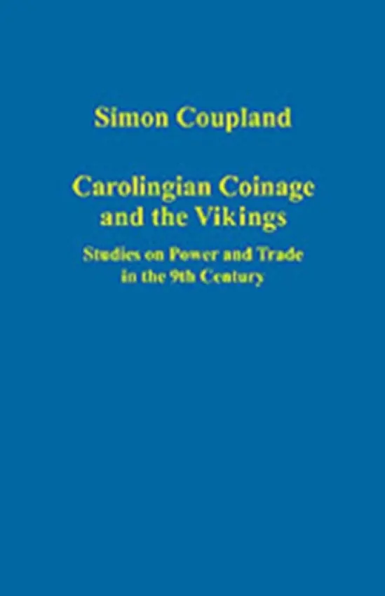 Carolingian Coinage and the Vikings - Coupland, Simon