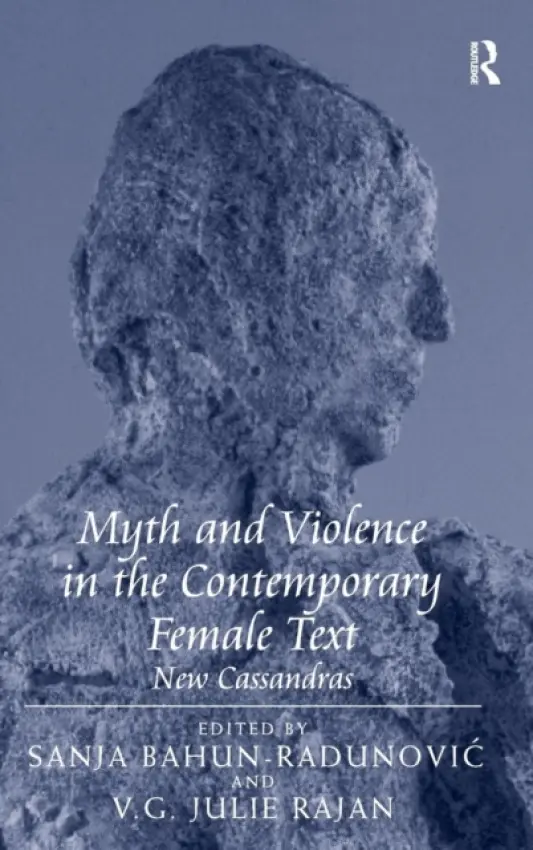 Myth and Violence in the Contemporary Female Text - Rajan, V.G. Julie