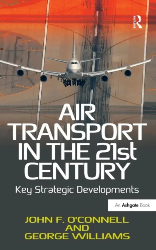 Air Transport in the 21st Century - O'Connell, John F. a Williams, George