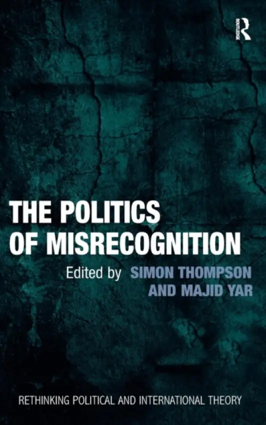 Politics of Misrecognition - Yar, Majid