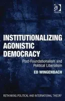 Institutionalizing Agonistic Democracy - Wingenbach, Ed