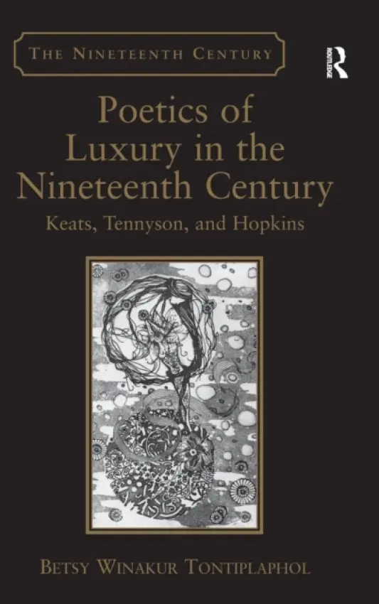 Poetics of Luxury in the Nineteenth Century - Tontiplaphol, Betsy Winakur