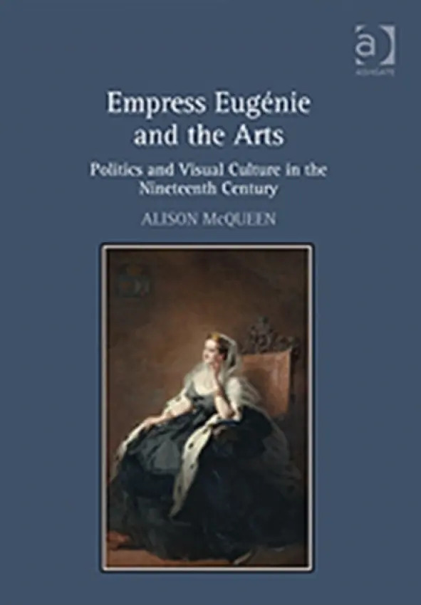 Empress Eugenie and the Arts - McQueen, Alison