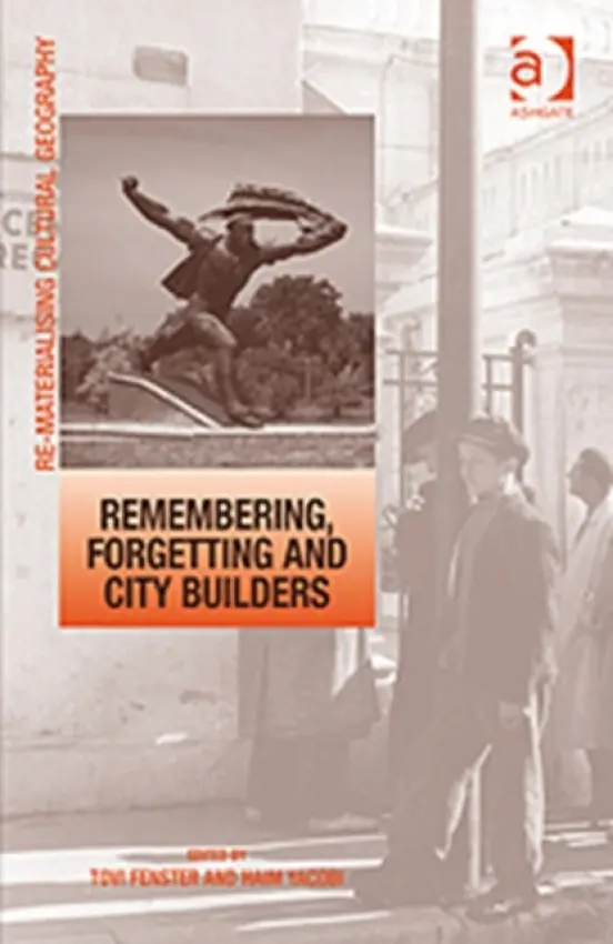 Remembering, Forgetting and City Builders - Yacobi, Haim