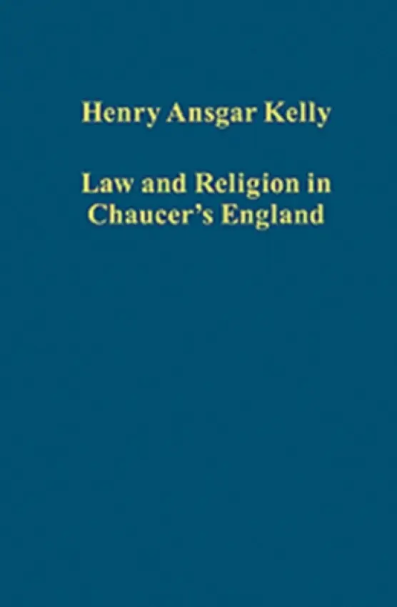Law and Religion in Chaucer's England - Kelly, Henry Ansgar