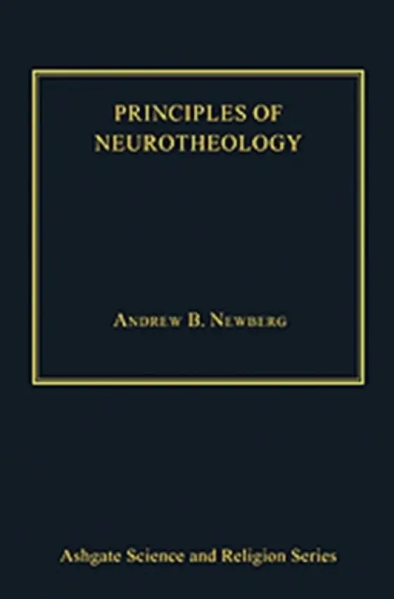 Principles of Neurotheology - Newberg, Andrew B., MD