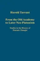 From the Old Academy to Later Neo-Platonism - Tarrant, Harold