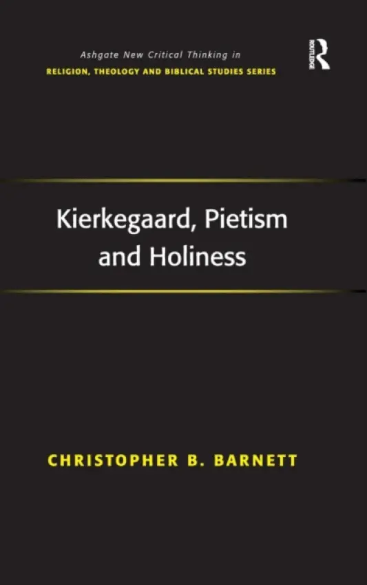 Kierkegaard, Pietism and Holiness - Barnett, Christopher B.