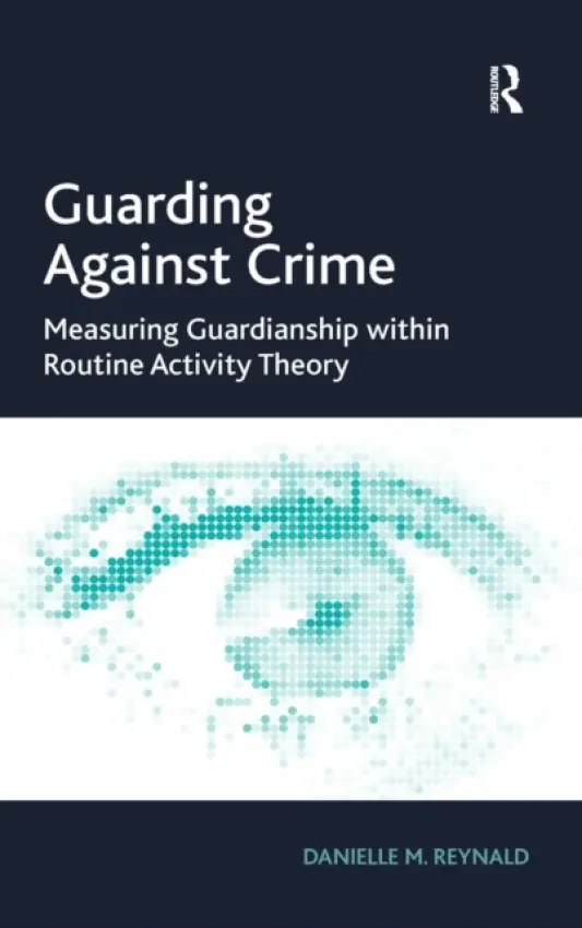 Guarding Against Crime - Reynald, Danielle M.