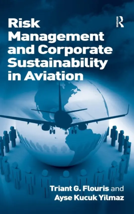 Risk Management and Corporate Sustainability in Aviation - Flouris, Triant G. a Yilmaz, Ayse Kucuk