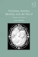Victorian Jewelry, Identity, and the Novel - Arnold, Jean