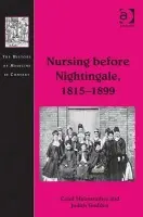 Nursing before Nightingale, 1815-1899 - Helmstadter, Carol a Godden, Judith