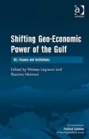 Shifting Geo-Economic Power of the Gulf - Momani, Bessma