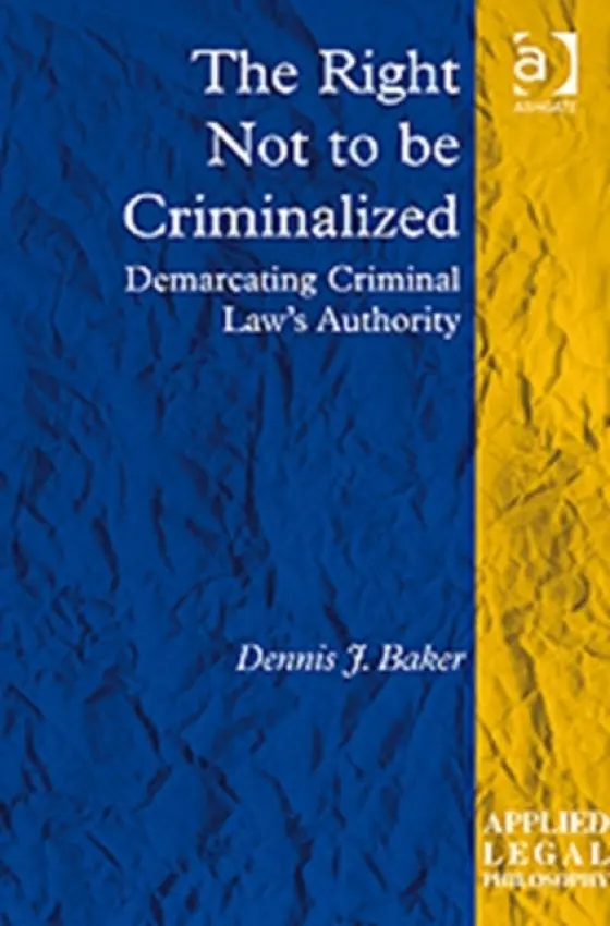 Right Not to be Criminalized - Baker, Dennis J.