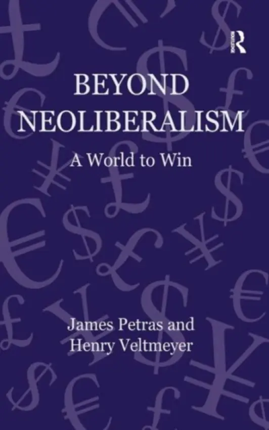 Beyond Neoliberalism - Petras, James a Veltmeyer, Henry