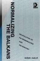 Normalizing the Balkans - Bjelic, Dusan I.