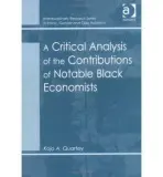 Critical Analysis of the Contributions of Notable Black Economists - Quartey, Kojo A.