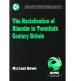 Racialisation of Disorder in Twentieth Century Britain - Rowe, Michael