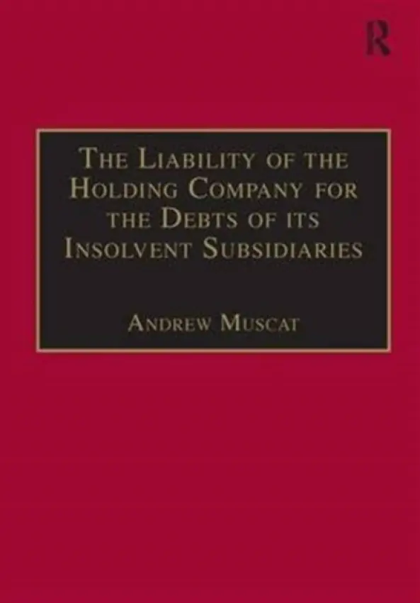 Liability of the Holding Company for the Debts of its Insolvent Subsidiaries - Muscat, Andrew