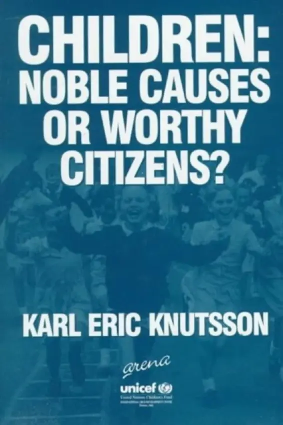 Children: Noble Causes or Worthy Citizens? - Knutsson, Karl Eric