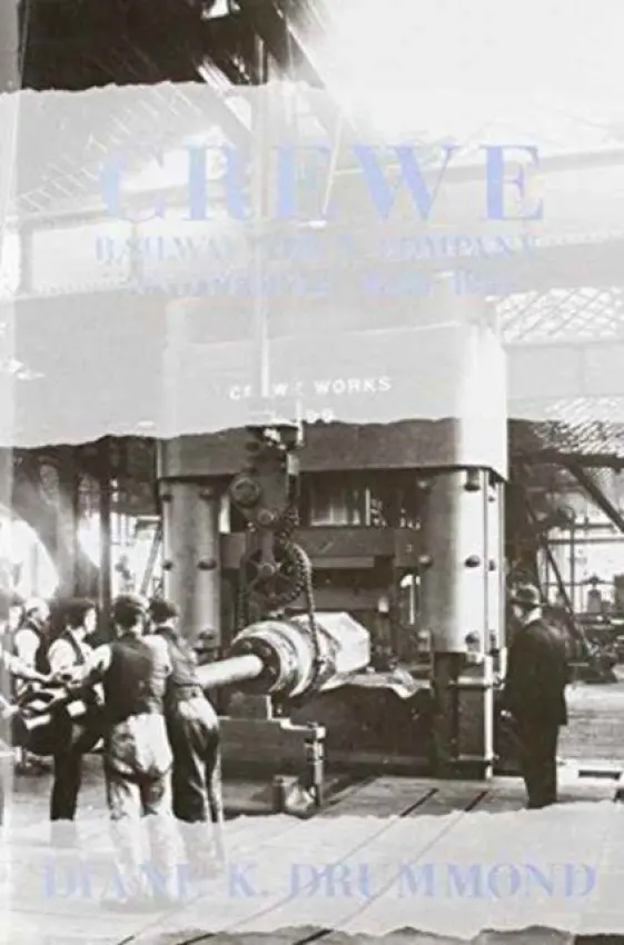 Crewe: Railway Town, Company and People 1840-1914 - Drummond, Diane K.
