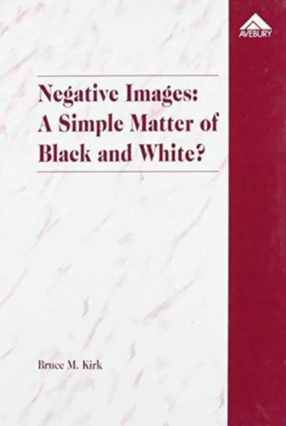 Negative Images: A Simple Matter of Black and White? - Kirk, Bruce M.