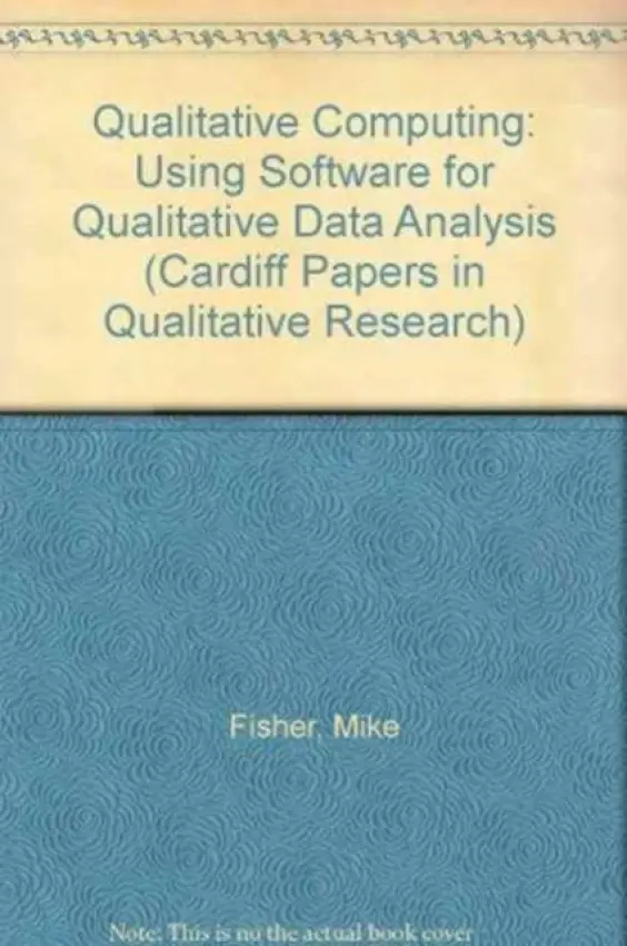 Qualitative Computing: Using Software for Qualitative Data Analysis - Fisher, Mike