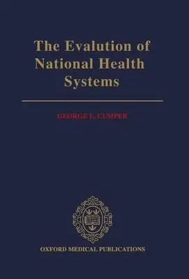 Evaluation of National Health Systems - Cumper, George E. (formerly Professor of Economics, formerly Professor of Economics, University of the West Indies)