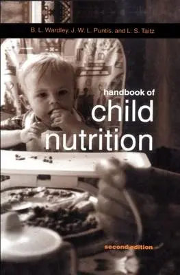 Handbook of Child Nutrition - Wardley, B. L. (Pediatric Nutritionist, Pediatric Nutritionist, University of Medicine and Dentistry, Robert Wood Johnson Medical School, New Jersey, USA) a Puntis, J. W. L. (Senior Lecturer in Paediatrics and Child Health, Senior Lecturer in Paediatrics an