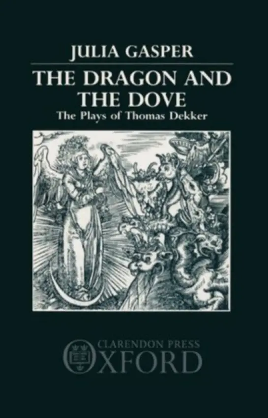 Dragon and the Dove - Gasper, Julia (Lecturer in English, Lecturer in English, Stanford University Centre, Oxford)