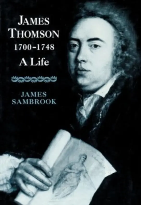James Thomson (1700-1748) - Sambrook, James (Professor of English, Professor of English, Southampton University)