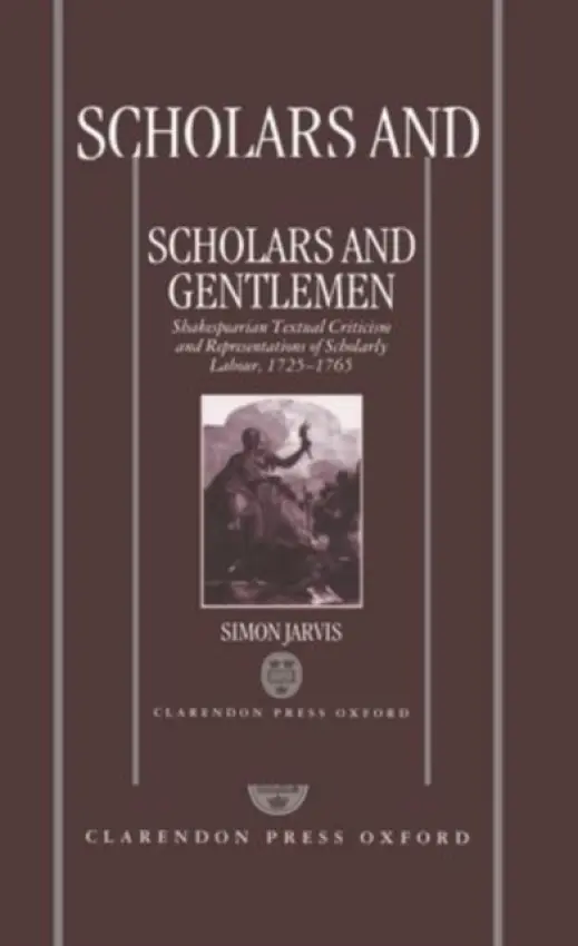 Scholars and Gentlemen - Jarvis, Simon (College Lecturer in English at Robinson and Fitzwilliam Colleges, College Lecturer in English at Robinson and Fitzwilliam Colleges, Cambridge)