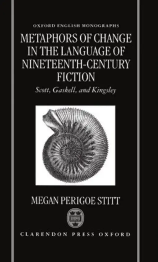 Metaphors of Change in the Language of Nineteenth-Century Fiction - Stitt, Megan Perigoe (Postdoctoral Fellow, Faculty of Medicine, Postdoctoral Fellow, Faculty of Medicine, McGill University, Montreal)
