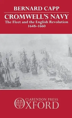 Cromwell's Navy - Capp, Bernard (Reader in History, Reader in History, University of Warwick)