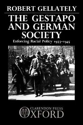 Gestapo and German Society - Gellately, Robert (Associate Professor of History, Associate Professor of History, Huron College, London, Ontario)