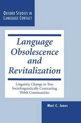 Language Obsolescence and Revitalization - Jones, Mari C. (Lecturer in French, and Fellow, Lecturer in French, and Fellow, Peterhouse, Cambridge)