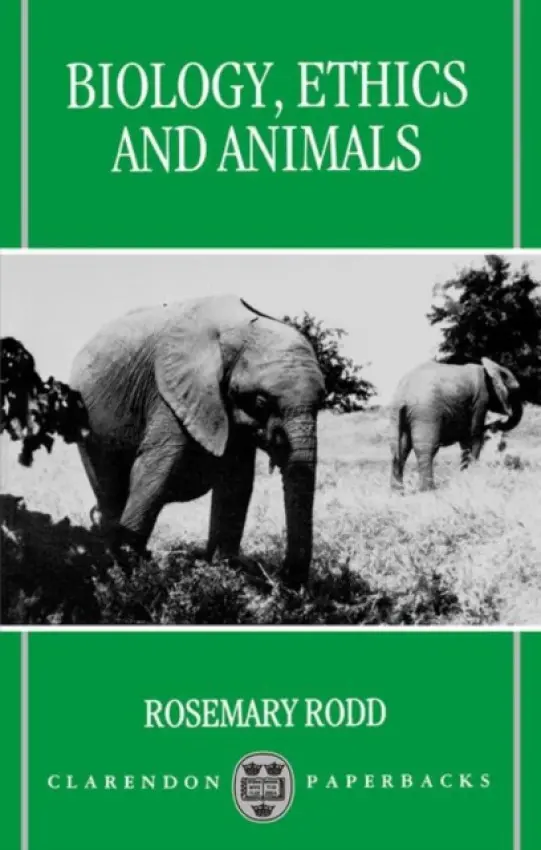 Biology, Ethics, and Animals - Rodd, Rosemary (Computer Officer, Computer Officer, Literary and Linguistic Computing Centre, Cambridge)