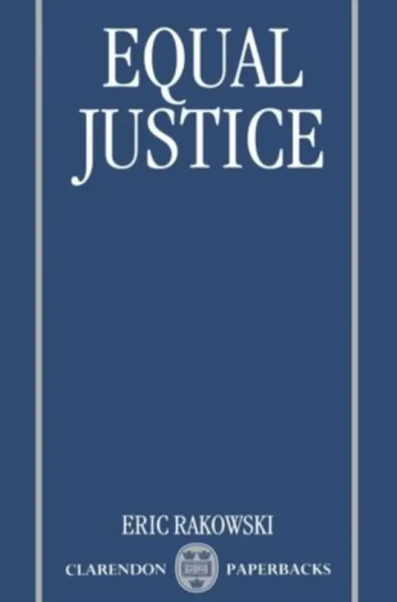 Equal Justice - Rakowski, Eric (Acting Professor of Law, Acting Professor of Law, University of California, Berkeley)