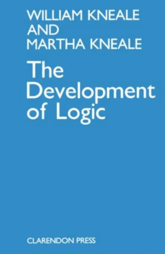 Development of Logic - Kneale, William and Martha