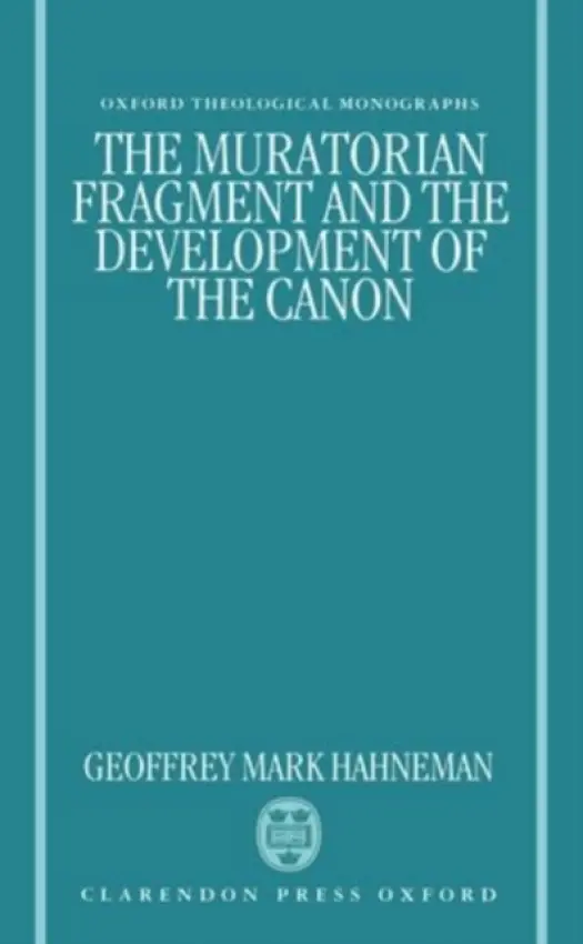 Muratorian Fragment and the Development of the Canon - Hahneman, Geoffrey Mark (Canon, Canon, the Cathedral Church of St Mark, Minneapolis)
