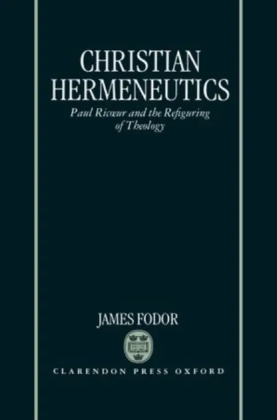 Christian Hermeneutics - Fodor, James (Post-Doctoral Fellow and Research Associate, Post-Doctoral Fellow and Research Associate, Duke University, North Carolina)